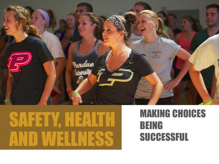 SAFETY, HEALTH AND WELLNESS MAKING CHOICES BEING SUCCESSFUL.