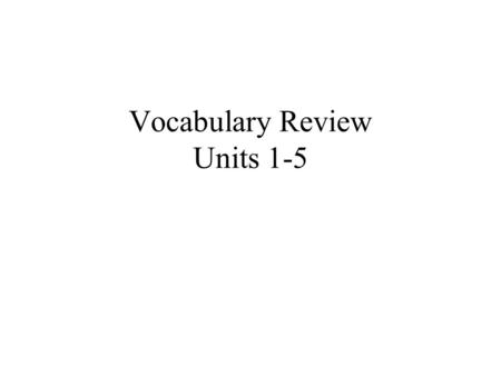 Vocabulary Review Units 1-5. Round One- Unit One CellScientific Method Asexual reproductionHypothesis DNAControlled Experiment VariableClassification.