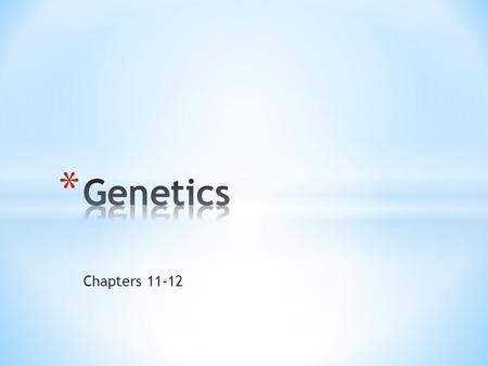 Chapters 11-12. * True-breeding * Hybridization * P generation * F 1 generation * F 2 generation * Alleles * Dominant * Recessive * Homozygous * Heterozygous.