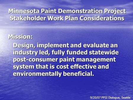 Minnesota Paint Demonstration Project Stakeholder Work Plan Considerations Mission: Design, implement and evaluate an industry led, fully funded statewide.
