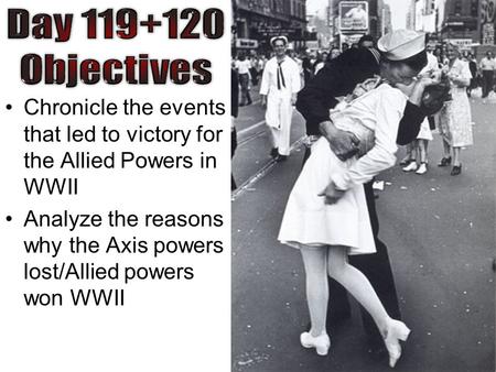 Chronicle the events that led to victory for the Allied Powers in WWII Analyze the reasons why the Axis powers lost/Allied powers won WWII.