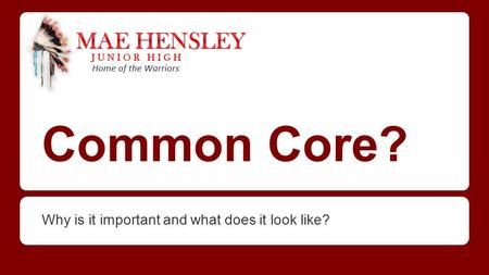 Common Core? Why is it important and what does it look like?