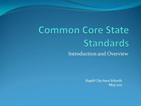 Introduction and Overview Rapid City Area Schools May 2011.
