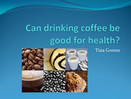 Tina Gomes. What is coffee? Coffee is a widely-consumed stimulant beverage prepared from roasted seeds of the coffee plant. Coffee berries are produced.