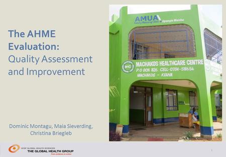 The AHME Evaluation: Quality Assessment and Improvement 1 Dominic Montagu, Maia Sieverding, Christina Briegleb.
