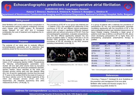Echocardiographic predictors of perioperative atrial fibrillation EUROECHO 2010, Copenhagen, Denmark Katova T, Simova I, Nesheva A, Hristova K, Kostova.