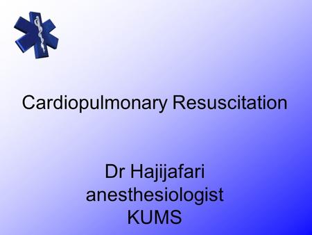 Cardiopulmonary Resuscitation Dr Hajijafari anesthesiologist KUMS.