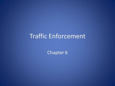 Traffic Enforcement Chapter 6. Police Traffic Function Movement Investigation – Taking a report – fill in the blanks – Investigation – causes of collision.