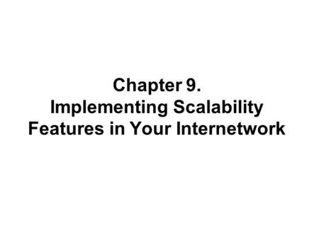 Chapter 9. Implementing Scalability Features in Your Internetwork.