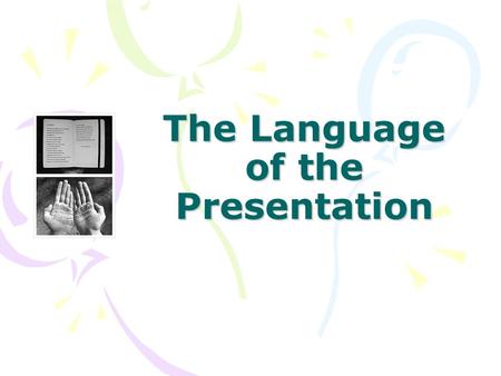 The Language of the Presentation. Signposts Short phrases that help the audience to follow the direction and structure of what you are saying I am going.