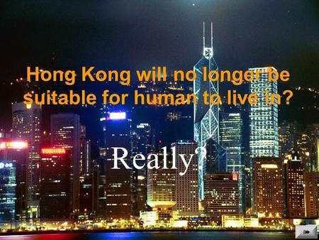 Hong Kong will no longer be suitable for human to live in? Really?