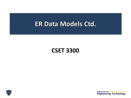 ER Data Models Ctd. CSET 3300.