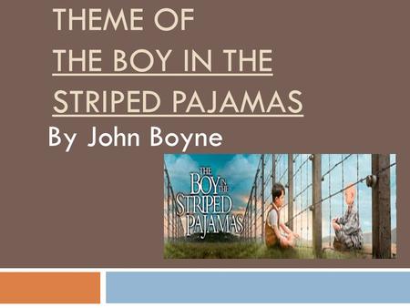 THEME OF THE BOY IN THE STRIPED PAJAMAS By John Boyne.