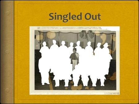 “Single Out”  Verb  Denotation: 1. to select from a group-2. to treat differently on the basis of sex, race, or religion  Synonyms: select, discriminate,