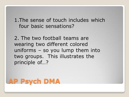 AP Psych DMA The sense of touch includes which four basic sensations?