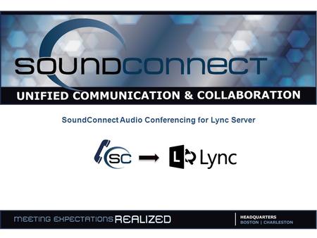 SoundConnect Audio Conferencing for Lync Server. With SoundConnect, you can make PSTN audio conference with any participants with simple telephone access.