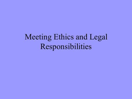 Meeting Ethics and Legal Responsibilities. Vocabulary ethics “composite character” slander right to reply plagiarism libel privileged statements fair.
