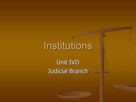 Institutions Unit IVD Judicial Branch. American Legal System Criminal Law Cases Criminal Law Cases An individual violating a specific law An individual.