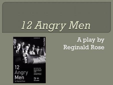 A play by Reginald Rose.  Published in 1954, originally as a TV special  Made into a highly successful film in 1957, which received an Emmy & an Oscar.