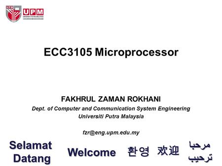 ECC3105 Microprocessor مرحبا Selamat Datang 환영 欢迎 Welcome ترحيب.