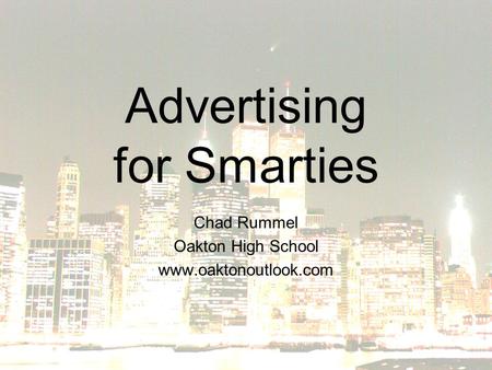 Advertising for Smarties Chad Rummel Oakton High School www.oaktonoutlook.com.