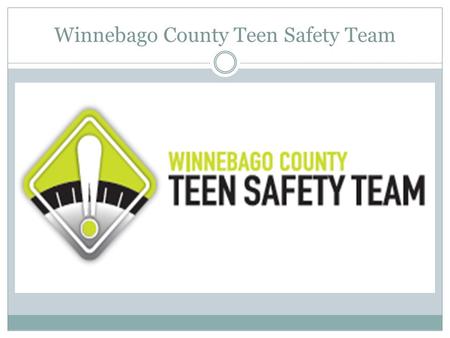 Winnebago County Teen Safety Team. History Child Death Review Team Results Parents Are the Key-Evidence Based Program Partnerships - Party at the Pac.