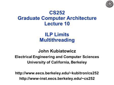 CS252 Graduate Computer Architecture Lecture 10 ILP Limits Multithreading John Kubiatowicz Electrical Engineering and Computer Sciences University of California,