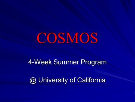 COSMOS 4-Week Summer University of California.