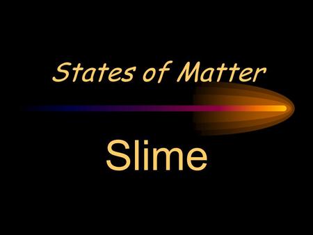 States of Matter Slime. 1. Eureka! States of Matter: Liquids.