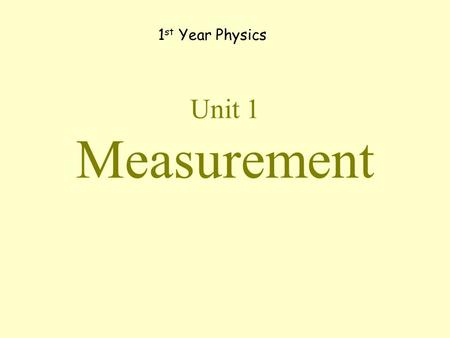 1st Year Physics Unit 1 Measurement.