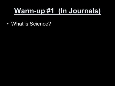 Warm-up #1 (In Journals) What is Science?. Warm-Up #2 A B D C Which is really Gold? Explain your reasoning. Which is really Silver? Explain your reasoning.