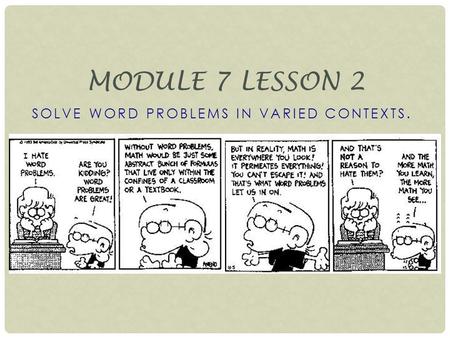 SOLVE WORD PROBLEMS IN VARIED CONTEXTS. MODULE 7 LESSON 2.