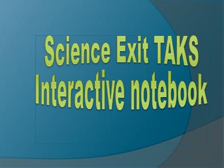 Science Exit TAKS Interactive notebook.