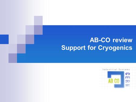 AB-CO review Support for Cryogenics. Philippe Gayet AB/CO IS CERN, 20/09/05 Outline Scope Hardware Type, Responsibility sharing, Status Basic software.