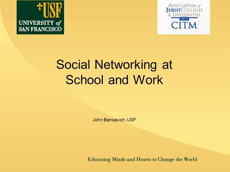 1 Social Networking at School and Work John Bansavich, USF.