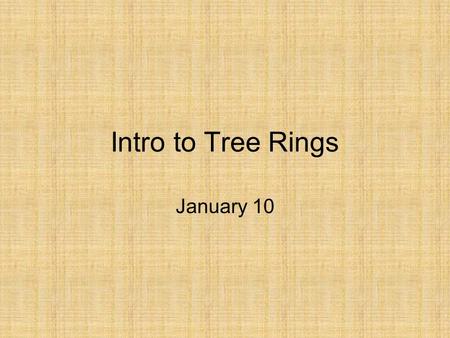 Intro to Tree Rings January 10.