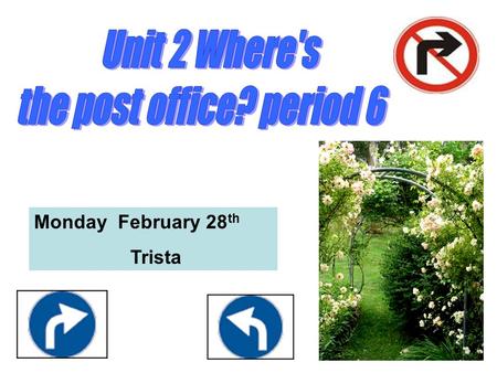 Unit 2 Where's the post office? period 6 Monday February 28th Trista.