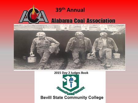 39 th Annual 2015 Day 2 Judges Book. 2015 ACA DAY 2 PROBLEM GENTLEMEN, WE THANK YOU FOR ANSWERING OUR CALL FOR HELP……. Four people were working on the.