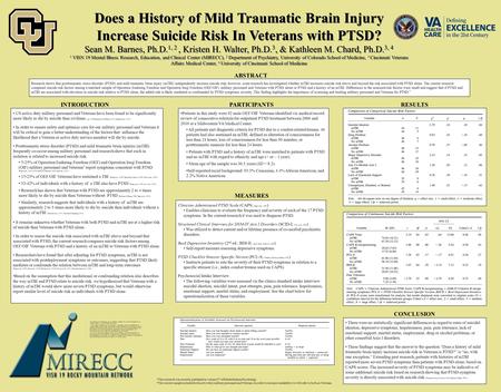 Does a History of Mild Traumatic Brain Injury Increase Suicide Risk In Veterans with PTSD? Sean M. Barnes, Ph.D. 1, 2, Kristen H. Walter, Ph.D. 3, & Kathleen.