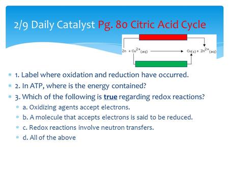  1. Label where oxidation and reduction have occurred.  2. In ATP, where is the energy contained?  3. Which of the following is true regarding redox.