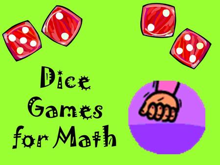 Dice Games for Math. Multiplication War Skill: Multiplication facts to 36 Players: 2 to 4 players Supplies: 2 dice and counters (such as M&Ms, Cheerios,