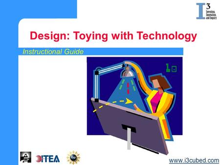 Instructional Guide Design: Toying with Technology www.i3cubed.com.