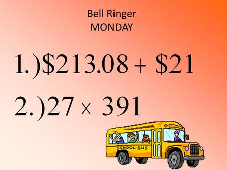 Bell Ringer MONDAY. $234.08 10557 Supplies needed for Math: 2 Folders Paper Pencils Spiral.