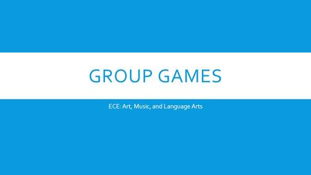GROUP GAMES ECE: Art, Music, and Language Arts. Slow and fast Slow - lift the parachute up and down together slowly. Fast - shake the parachute quickly.