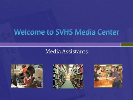 Media Assistants. You will... Explore sources & formats for reading, listening, and viewing purposes. Identify & use criteria for excellence to evaluate.