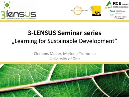 3-LENSUS Seminar series „Learning for Sustainable Development“ Clemens Mader, Marlene Trummler University of Graz.