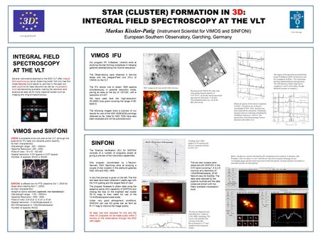 INTEGRAL FIELD SPECTROSCOPY AT THE VLT STAR (CLUSTER) FORMATION IN 3D : INTEGRAL FIELD SPECTROSCOPY AT THE VLT Markus Kissler-Patig (Instrument Scientist.