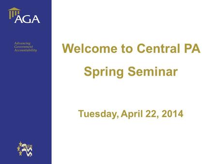 General title Welcome to Central PA Spring Seminar Tuesday, April 22, 2014.