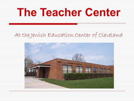 The Teacher Center At the Jewish Education Center of Cleveland.