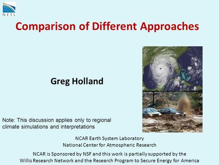Comparison of Different Approaches NCAR Earth System Laboratory National Center for Atmospheric Research NCAR is Sponsored by NSF and this work is partially.